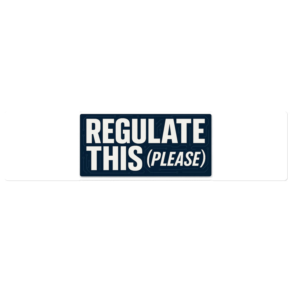 Regulate This (Please) Bumper Sticker