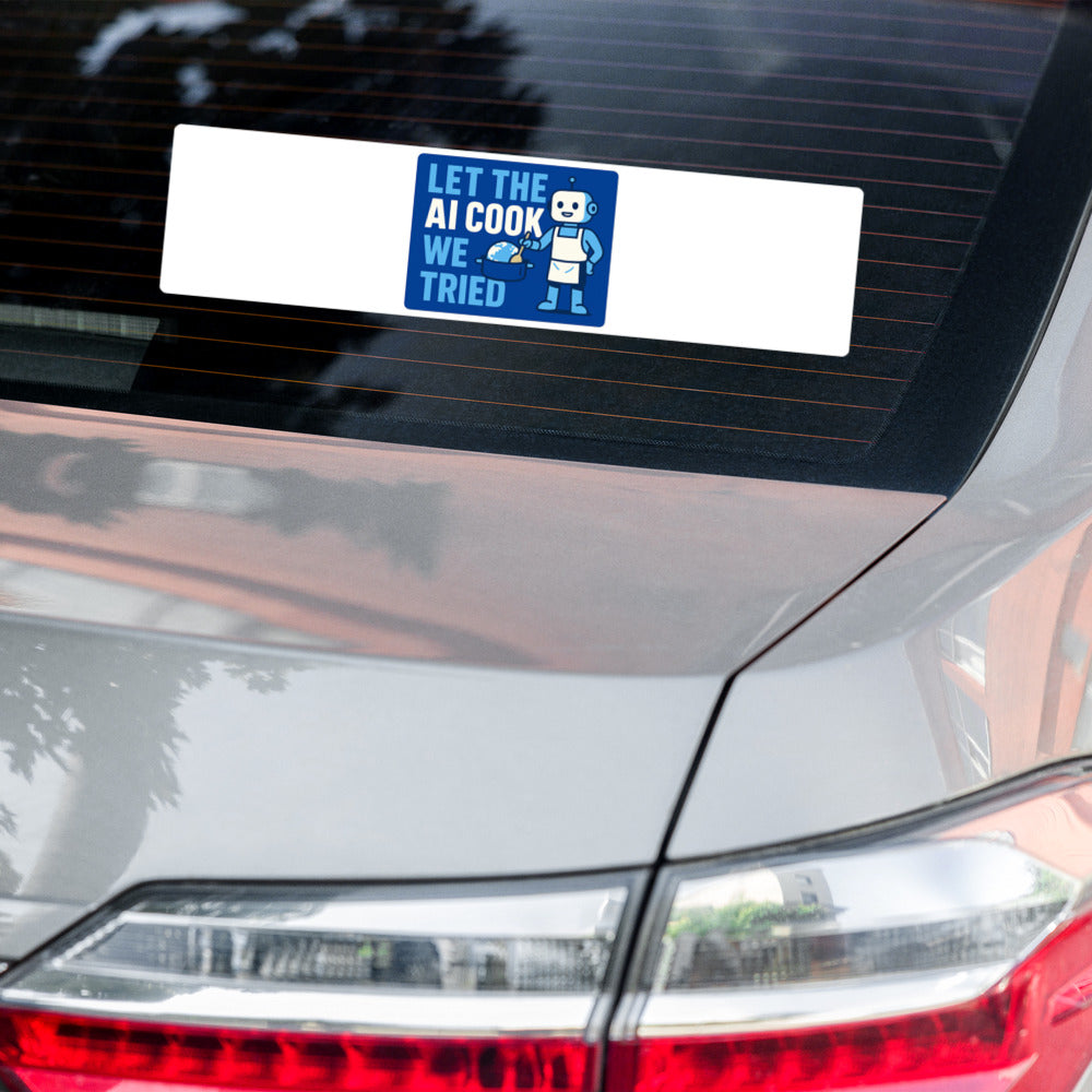Let The AI Cook, We Tried Bumper Sticker