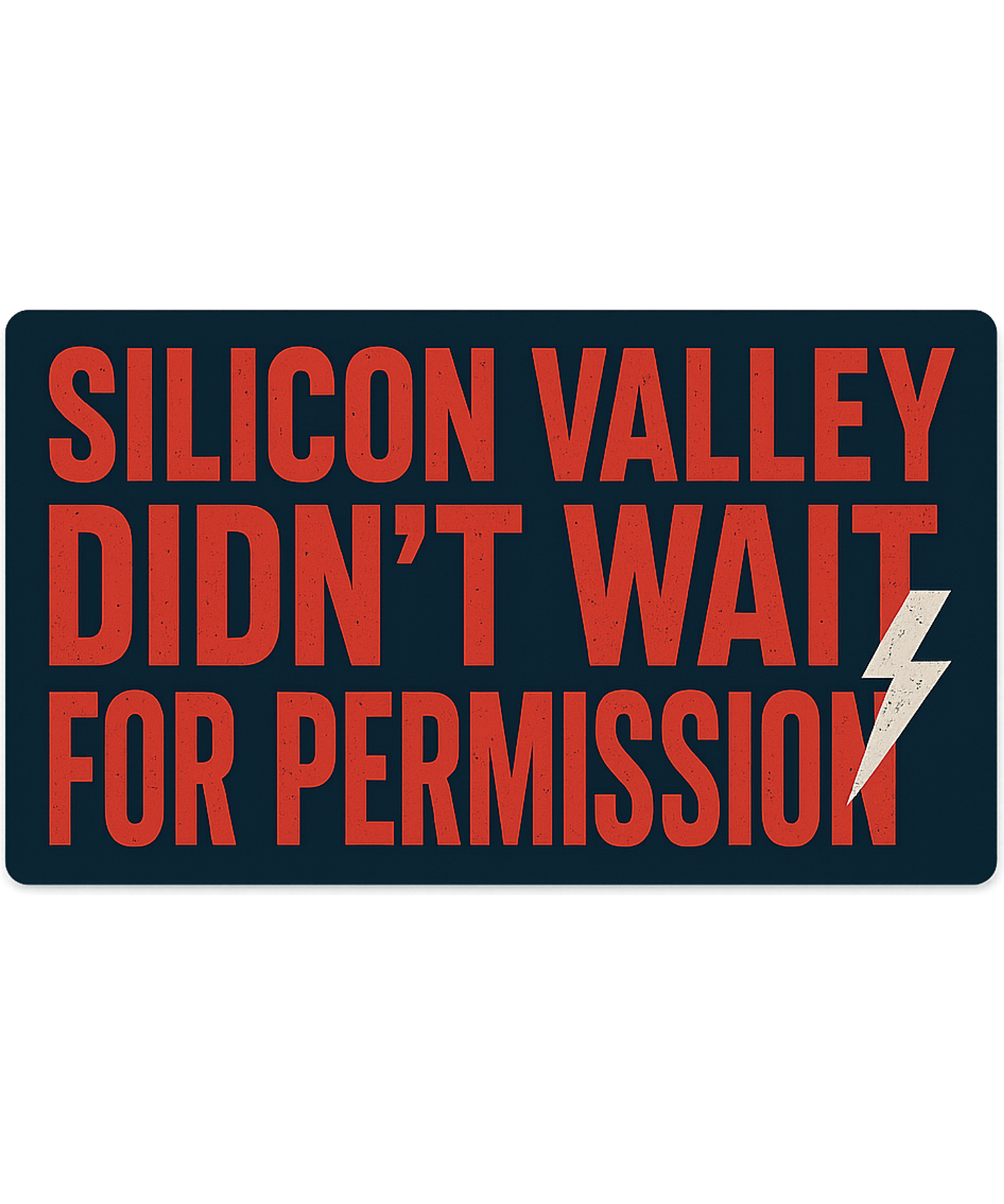 Silicon Valley Didn't Wait For Permission Tee