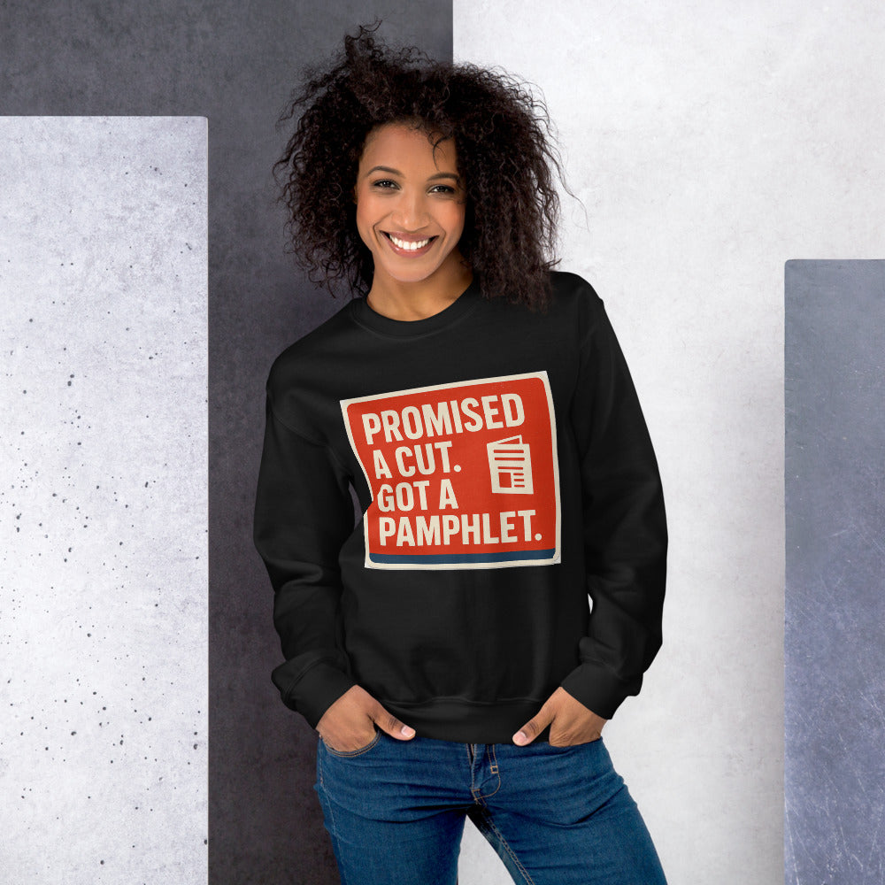 "Promised A Cut. Got A Pamphlet." Crewneck Sweatshirt