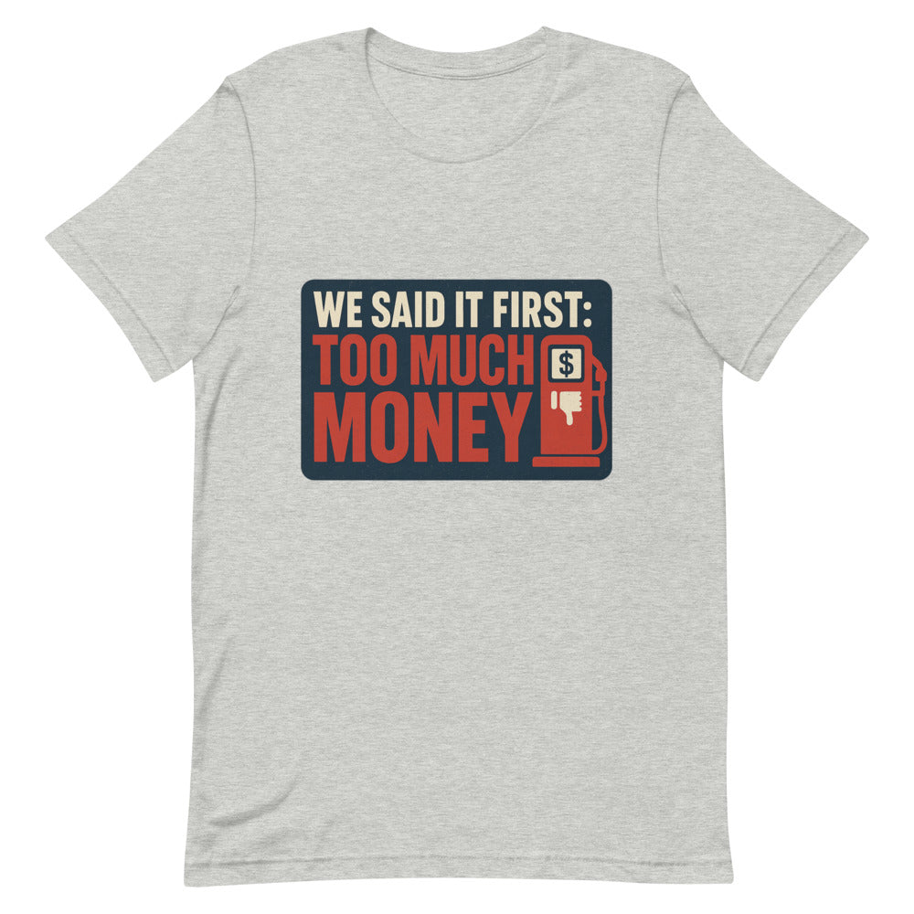 "We Said It First: Too Much Money" Tee — political satire tee mockup — view 8