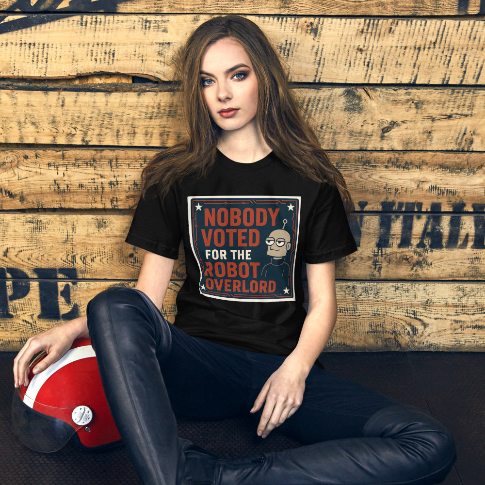 Nobody Voted For The Robot Overlord Tee