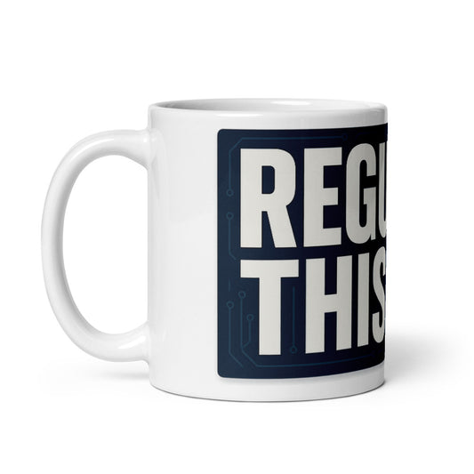 Regulate This (Please) Mug
