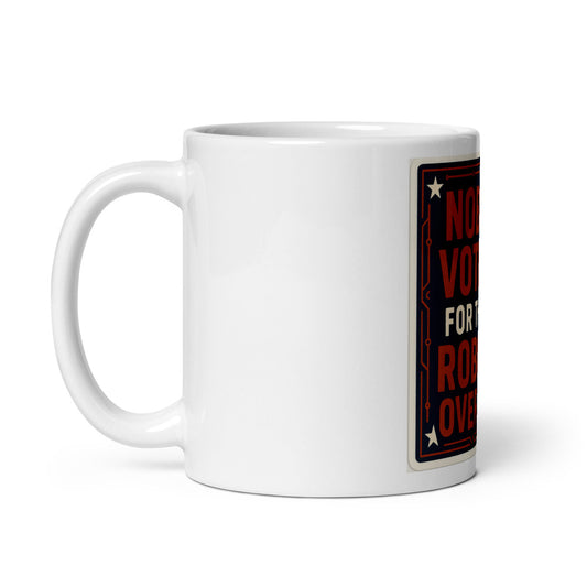 Nobody Voted For The Robot Overlord Mug