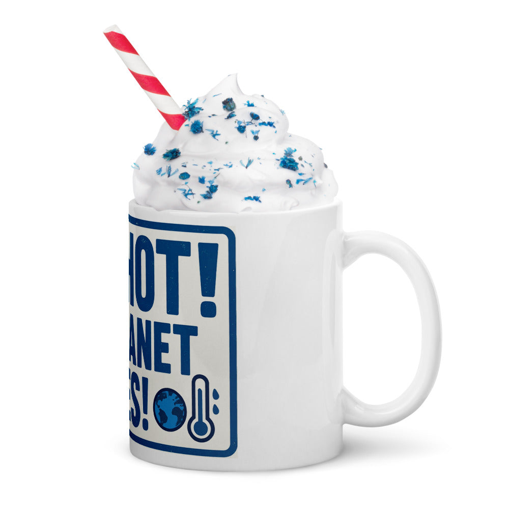 "TOO HOT! THE PLANET AGREES!" Mug — political satire mug mockup — view 12