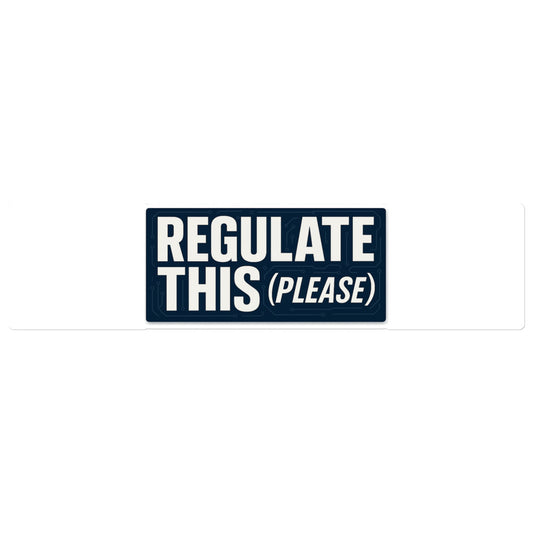 Regulate This (Please) Bumper Sticker