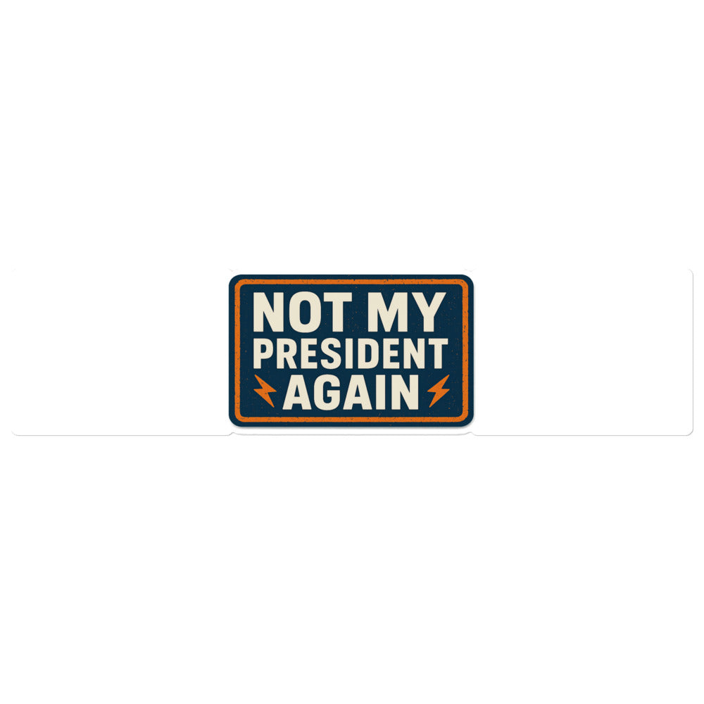 NOT MY PRESIDENT AGAIN Bumper Sticker — political satire sticker mockup — view 1