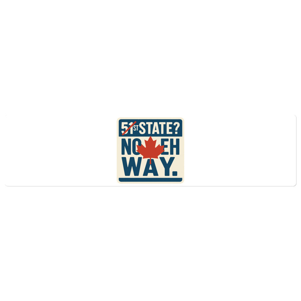 "51st State? No Eh Way." Bumper Sticker — political satire sticker mockup — view 1