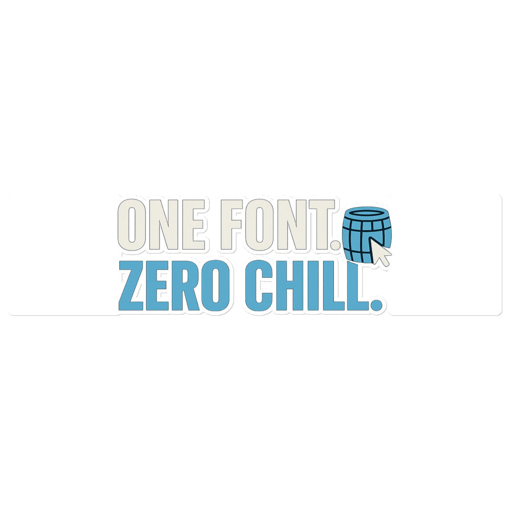 One Font. Zero Chill. Bumper Sticker — political satire sticker mockup — view 1