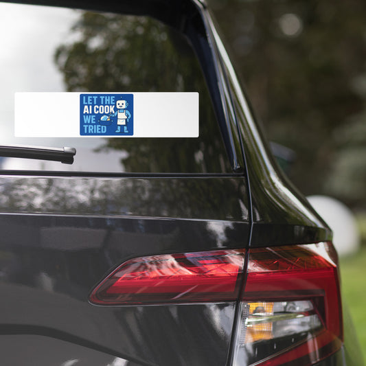 Let The AI Cook, We Tried Bumper Sticker