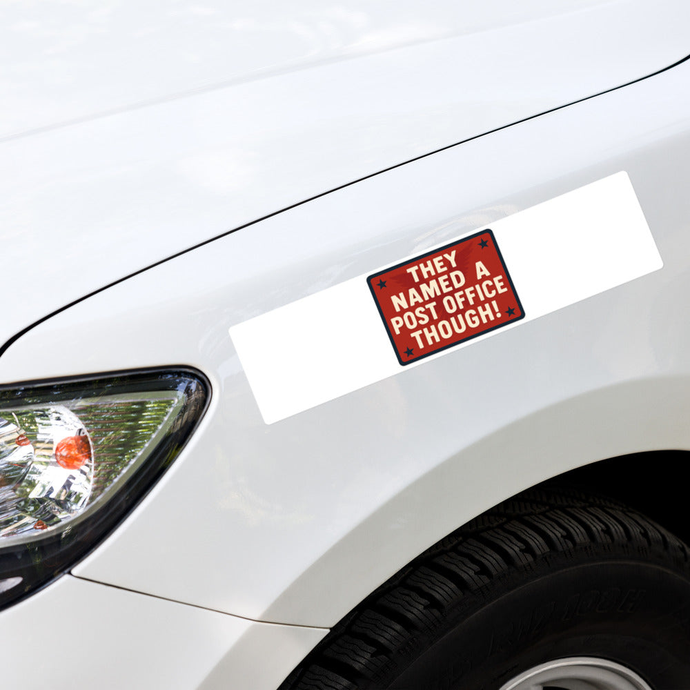 They Named A Post Office Though! Bumper Sticker