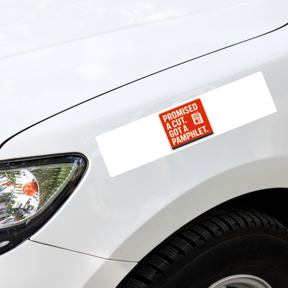 "Promised A Cut. Got A Pamphlet." Bumper Sticker