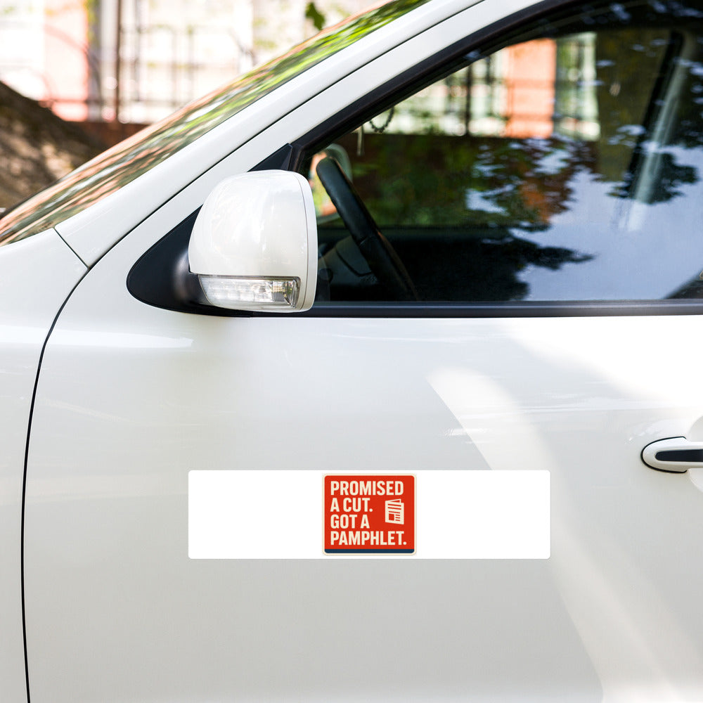 "Promised A Cut. Got A Pamphlet." Bumper Sticker