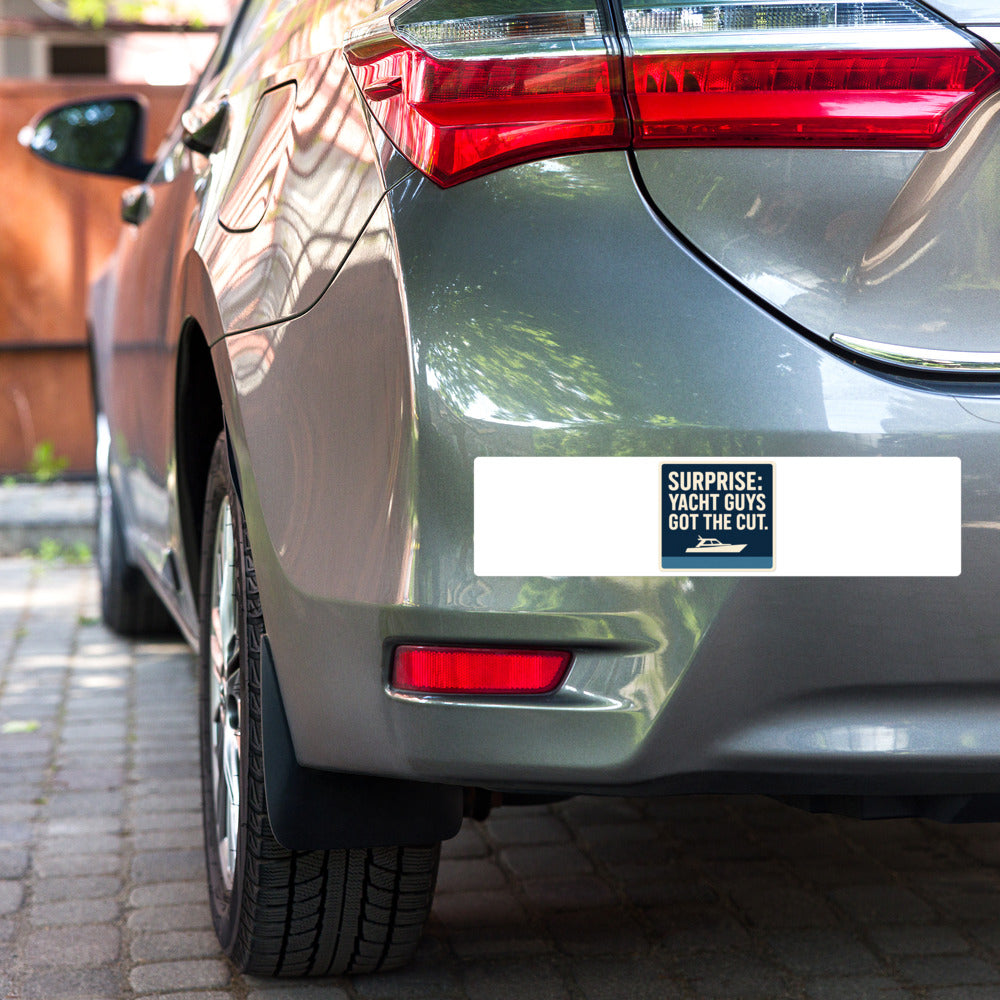 "Surprise: Yacht Guys Got The Cut." Bumper Sticker