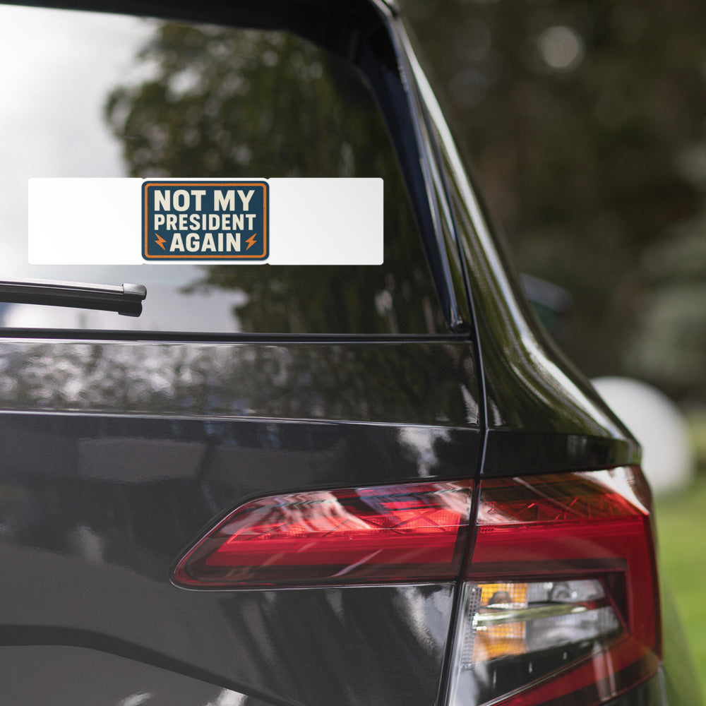 NOT MY PRESIDENT AGAIN Bumper Sticker — political satire sticker mockup — view 2