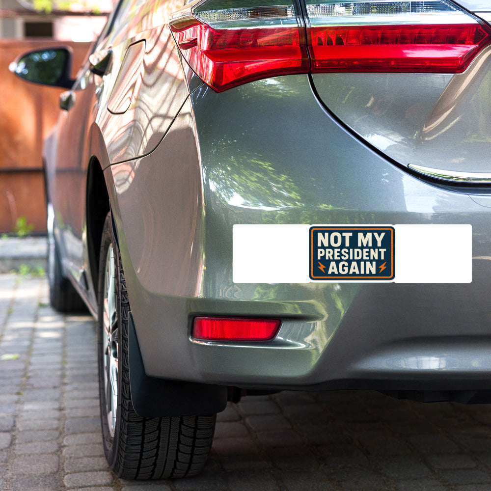 NOT MY PRESIDENT AGAIN Bumper Sticker — political satire sticker mockup — view 3