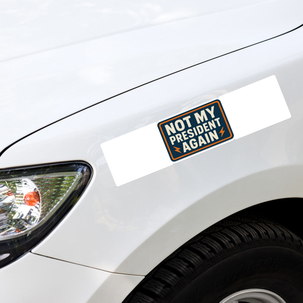 NOT MY PRESIDENT AGAIN Bumper Sticker — political satire sticker mockup — view 4