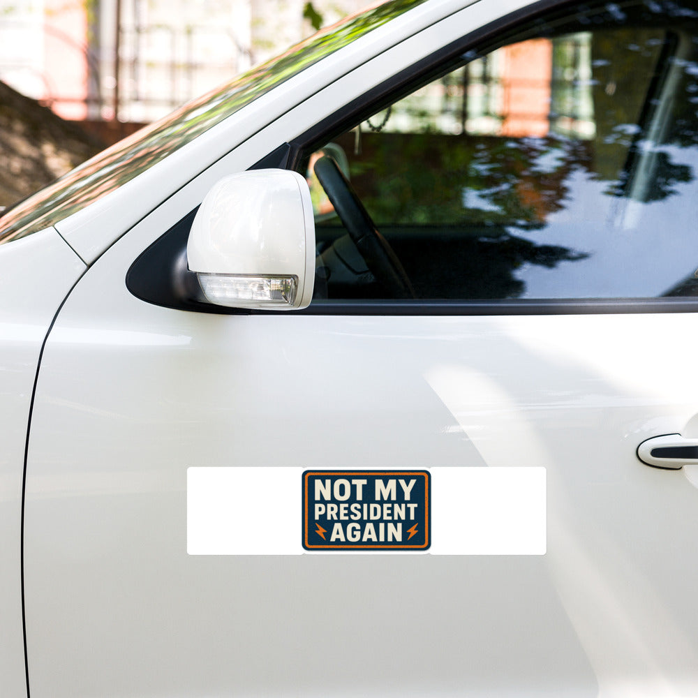 NOT MY PRESIDENT AGAIN Bumper Sticker — political satire sticker mockup — view 5