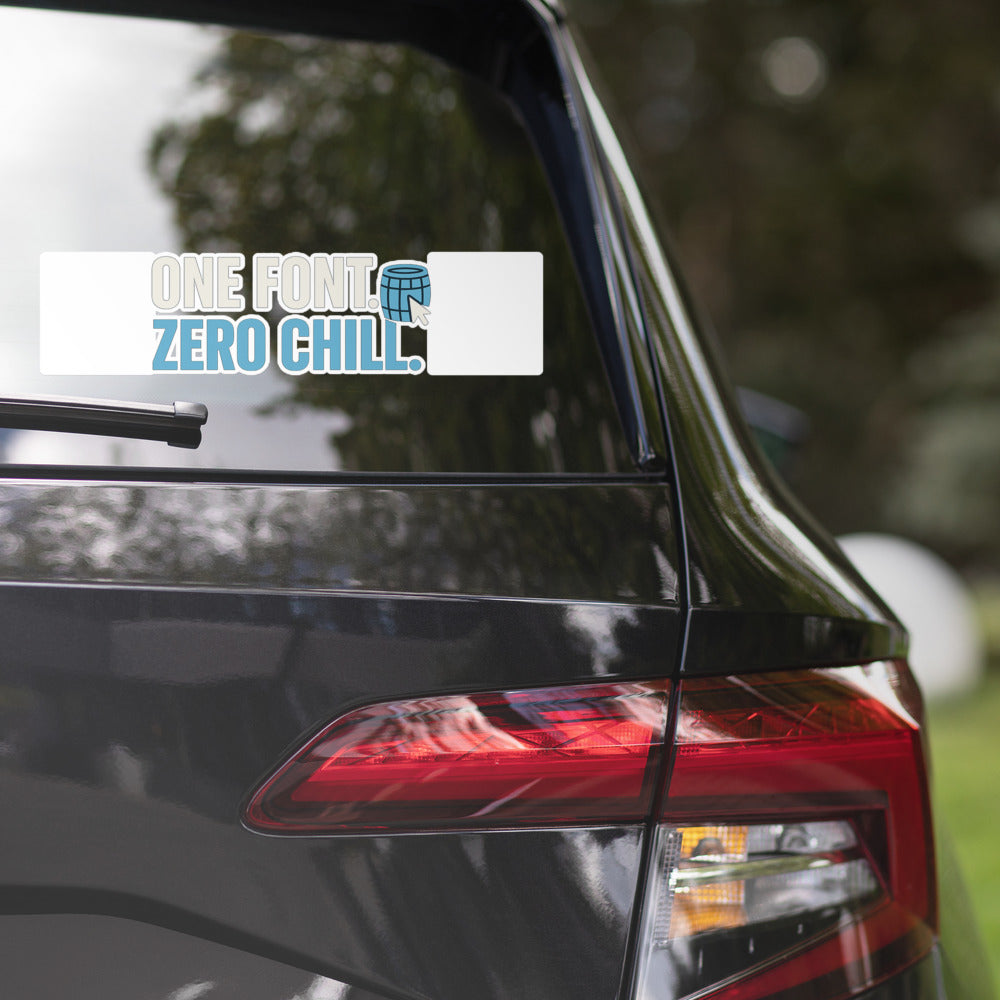 One Font. Zero Chill. Bumper Sticker — political satire sticker mockup — view 2