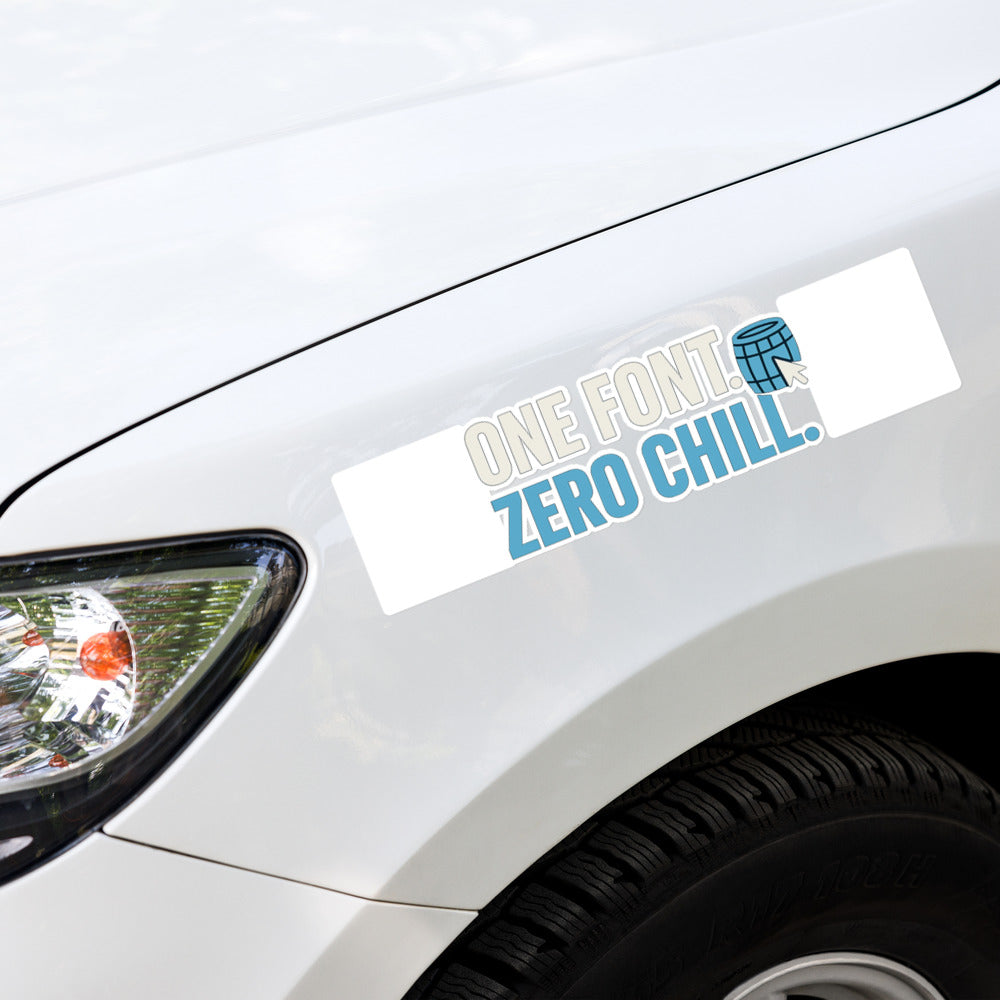 One Font. Zero Chill. Bumper Sticker — political satire sticker mockup — view 4