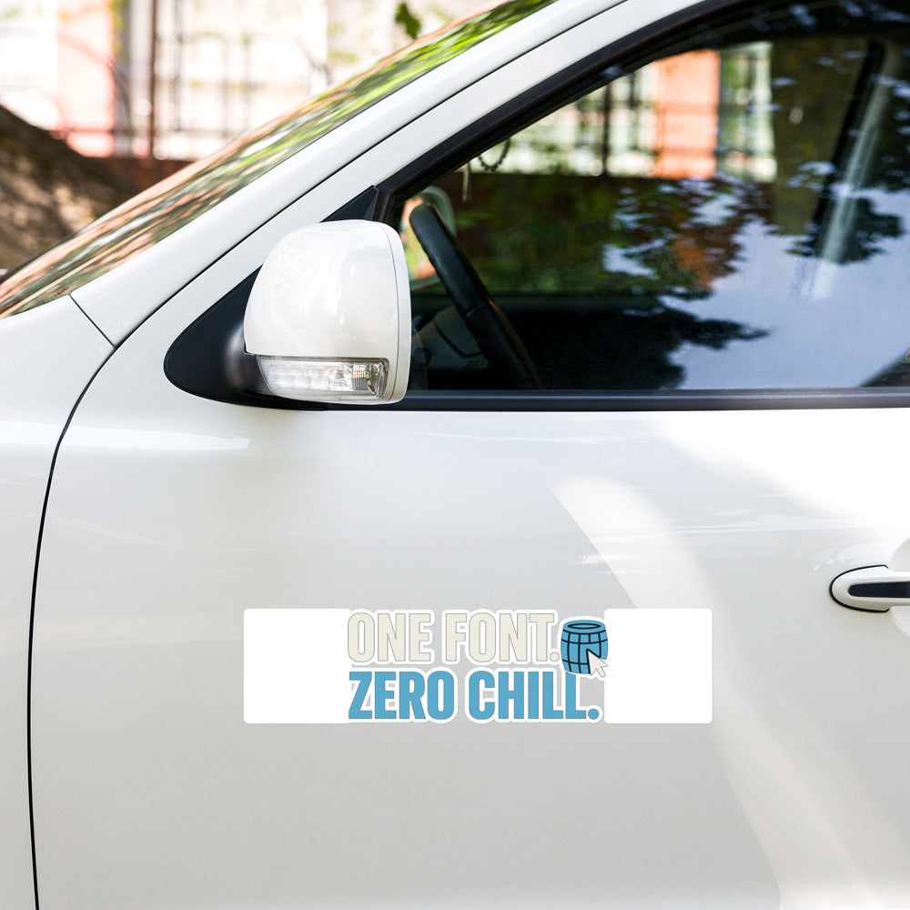 One Font. Zero Chill. Bumper Sticker — political satire sticker mockup — view 5