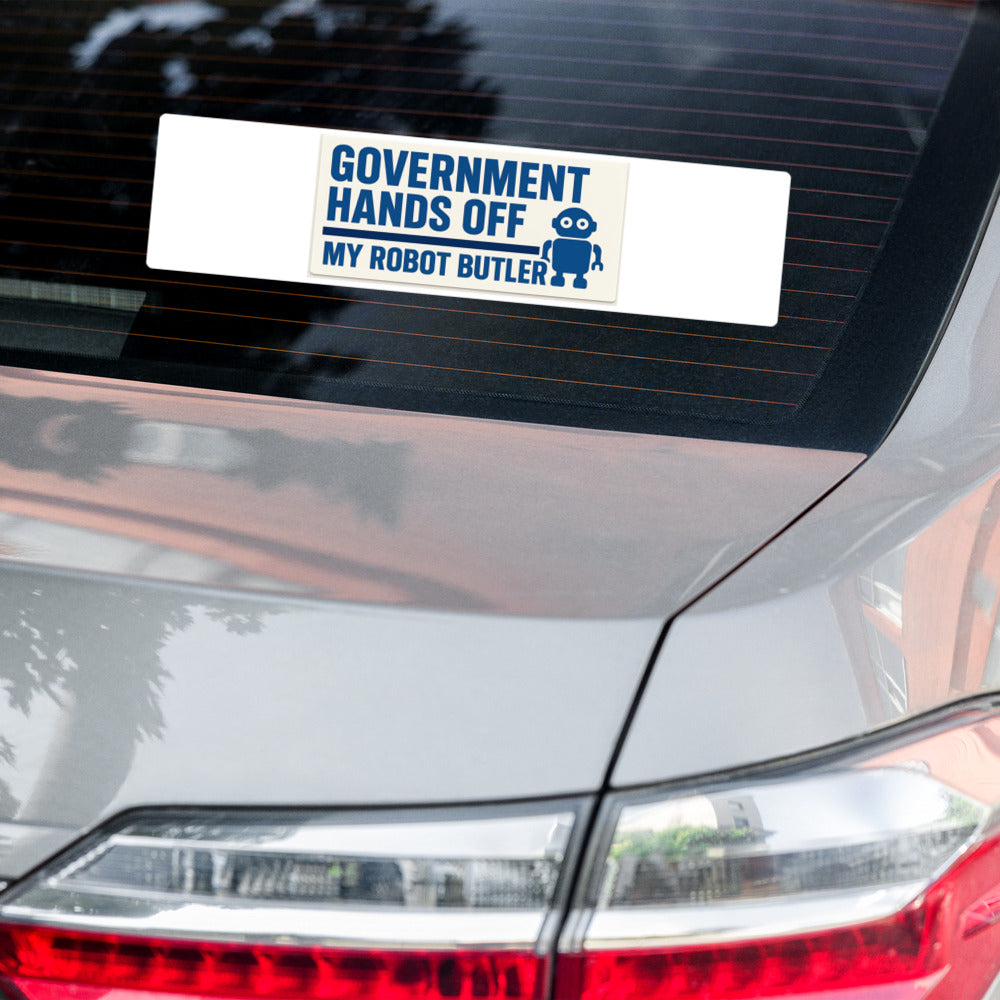 "Government Hands Off My Robot Butler" Bumper Sticker — political satire sticker mockup — view 6
