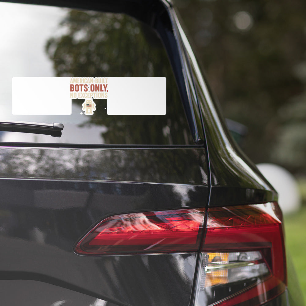 "American-Built Bots Only, No Exceptions" Bumper Sticker — political satire sticker mockup — view 2
