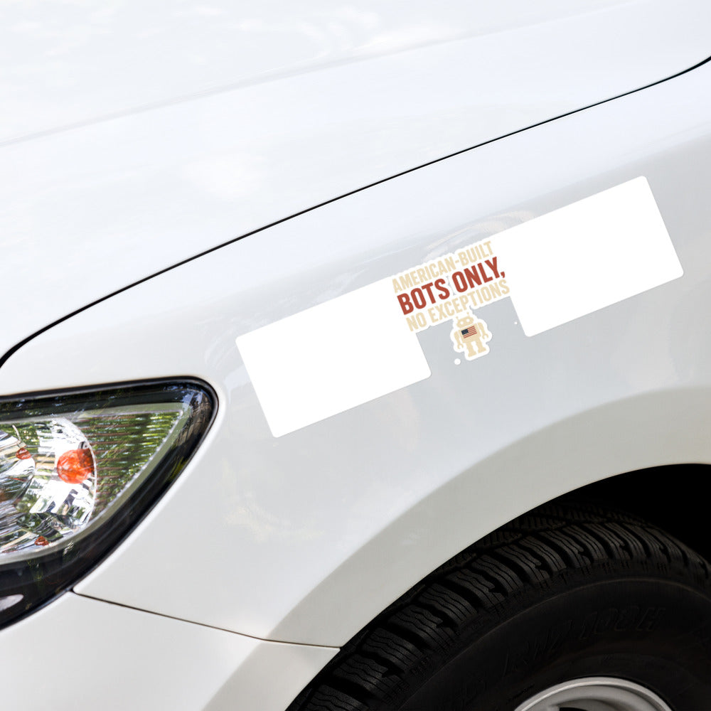 "American-Built Bots Only, No Exceptions" Bumper Sticker — political satire sticker mockup — view 4