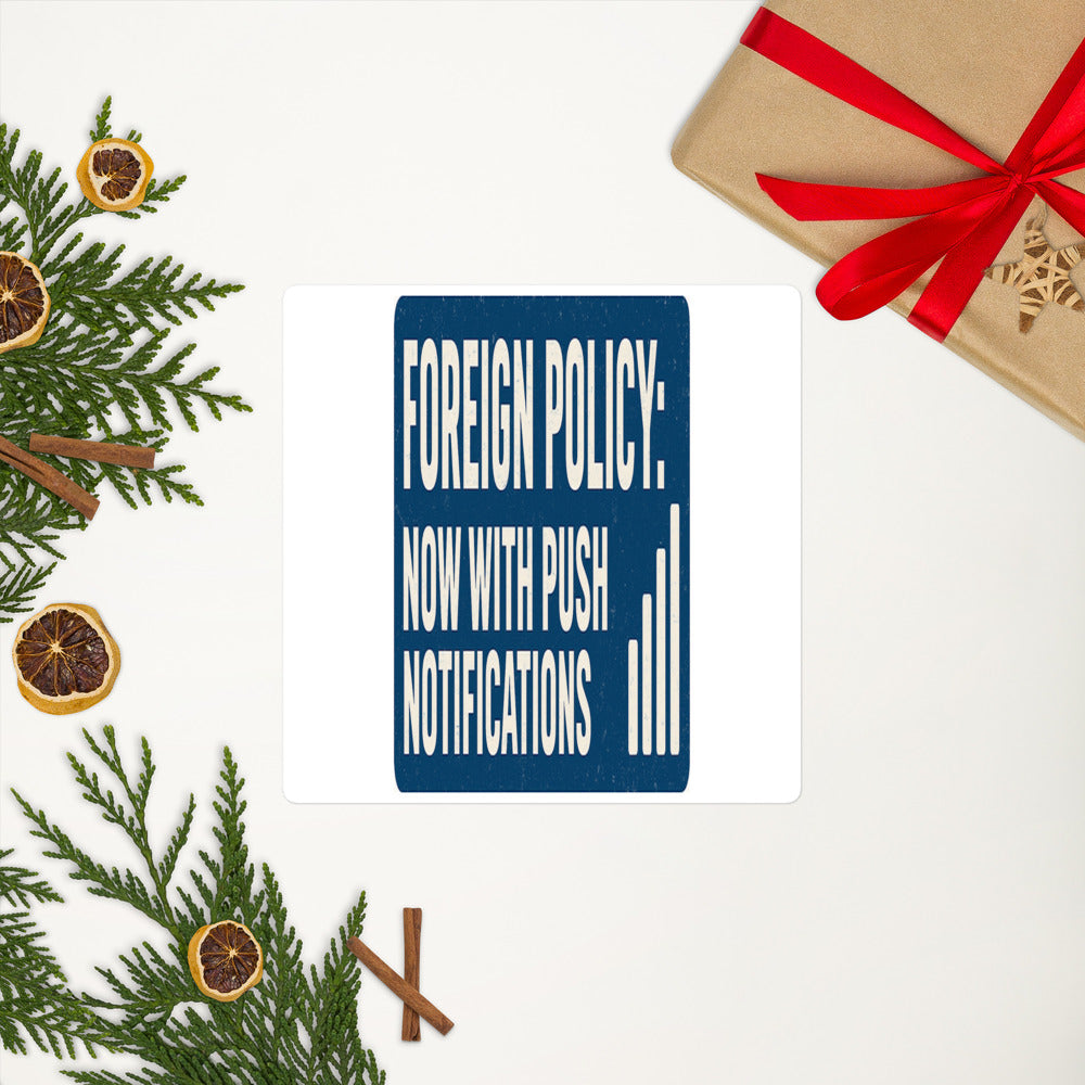 Foreign Policy: Now With Push Notifications Sticker — political satire sticker mockup — view 8