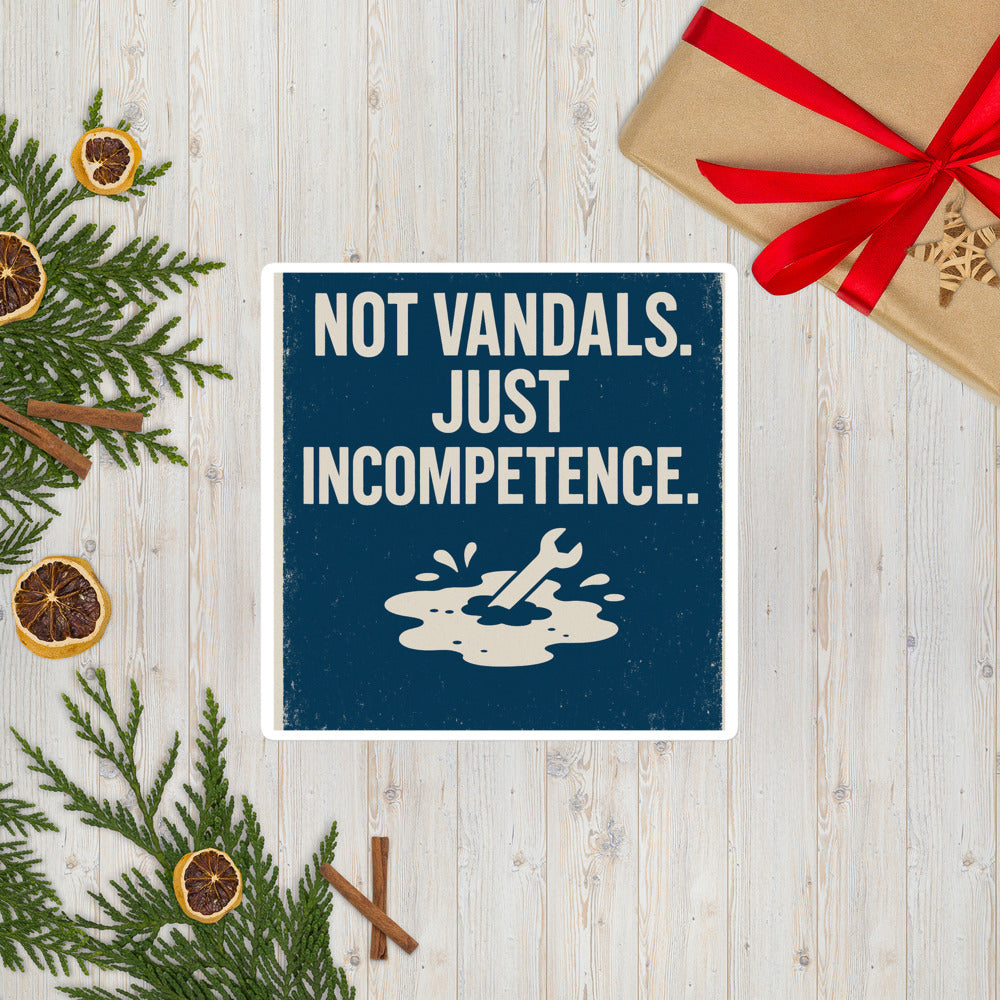 "Not Vandals. Just Incompetence." Bumper Sticker — political satire sticker mockup — view 7