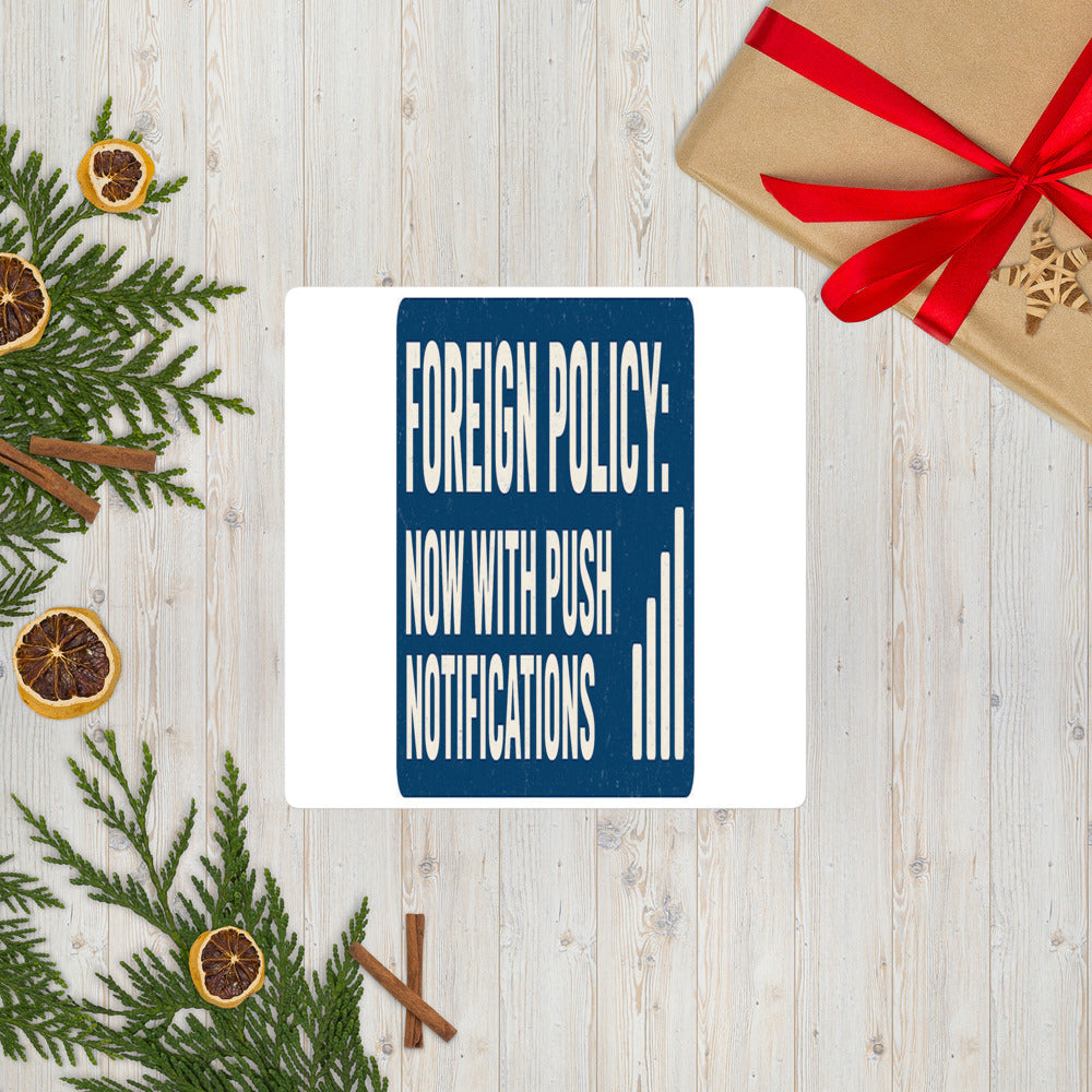 Foreign Policy: Now With Push Notifications Sticker — political satire sticker mockup — view 7
