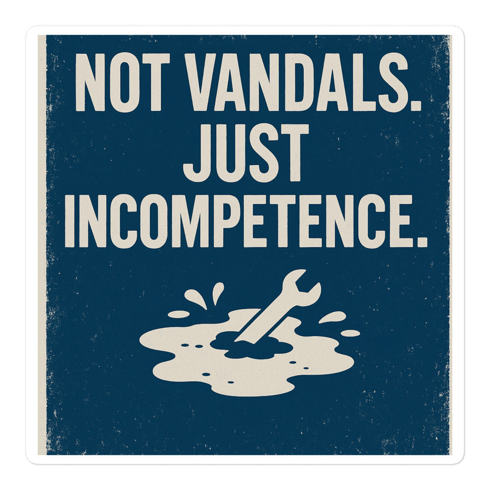 "Not Vandals. Just Incompetence." Bumper Sticker — political satire sticker mockup — view 1