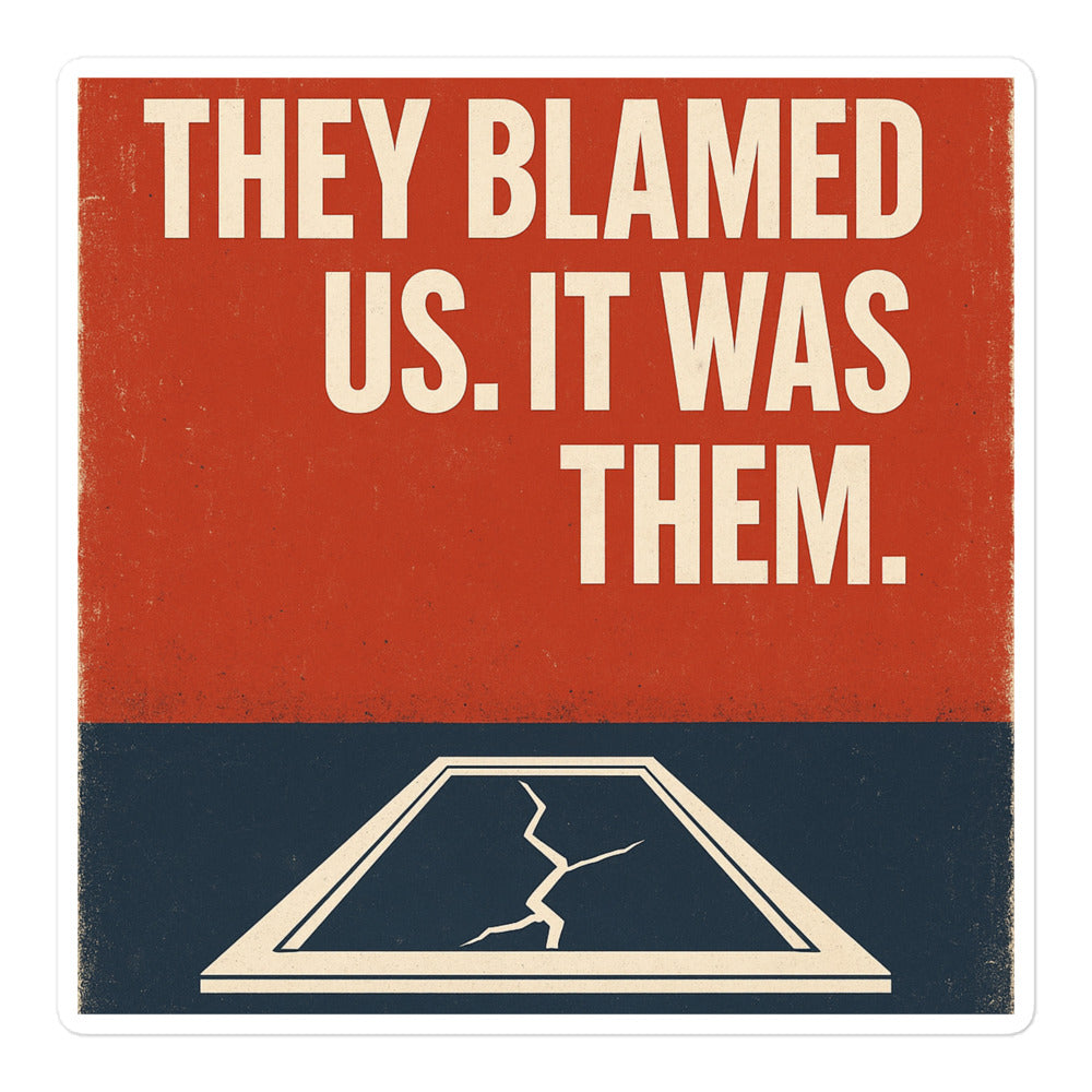 "They Blamed Us. It Was Them." Bumper Sticker — political satire sticker mockup — view 1