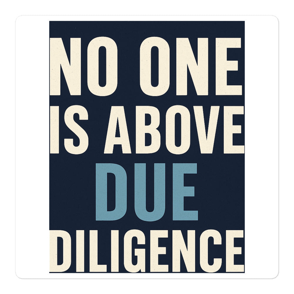 No One Is Above Due Diligence Bumper Sticker — political satire sticker mockup — view 1