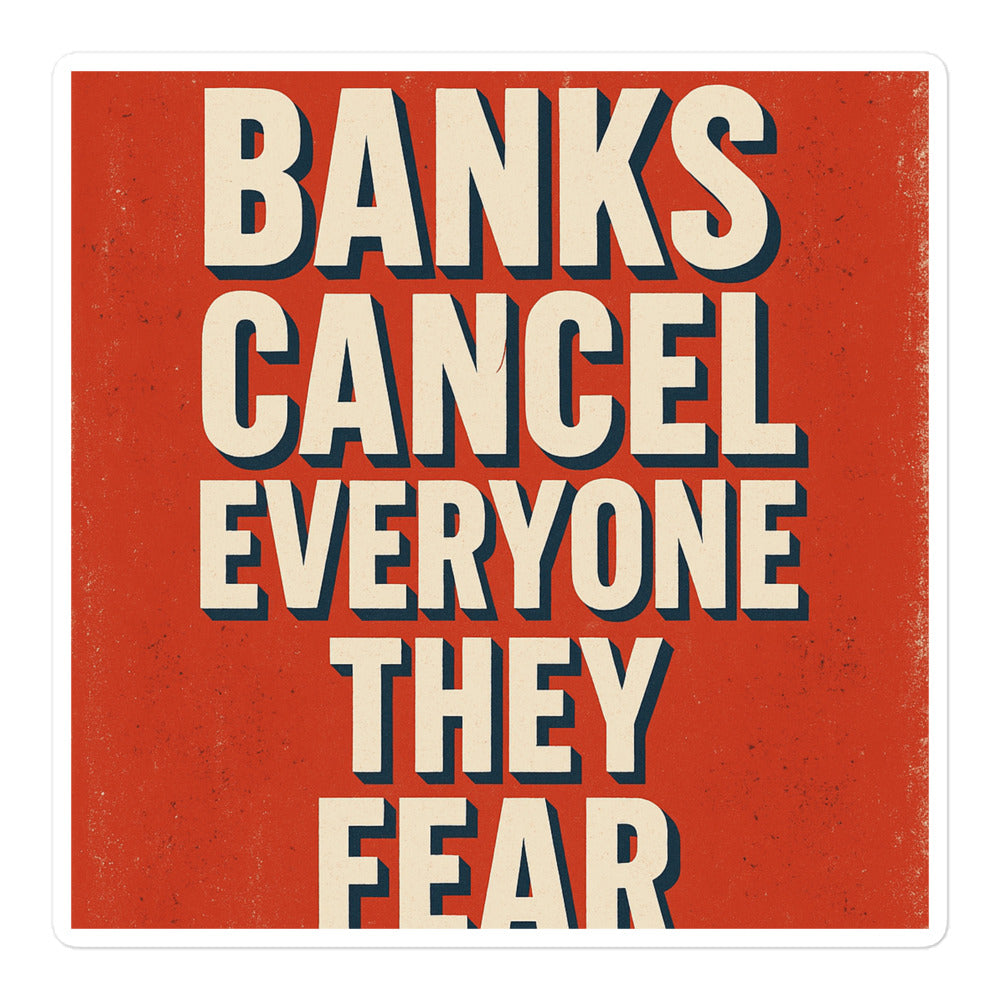 Banks Cancel Everyone They Fear Bumper Sticker — political satire sticker mockup — view 1