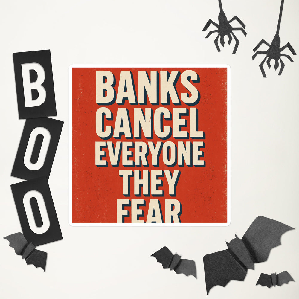Banks Cancel Everyone They Fear Bumper Sticker — political satire sticker mockup — view 6