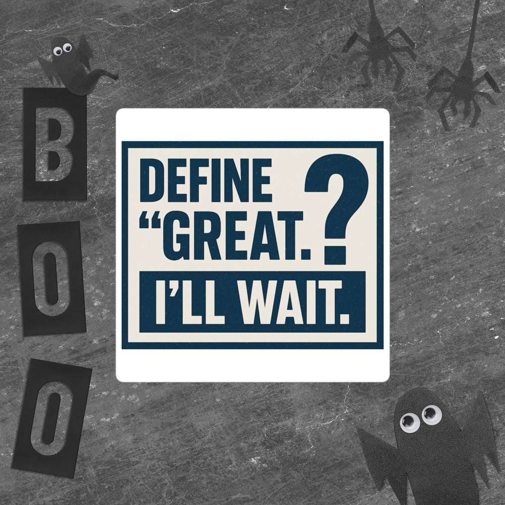 Define 'Great.' I'll Wait. Bumper Sticker — political satire sticker mockup — view 5