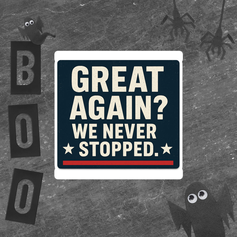Great Again? We Never Stopped. Bumper Sticker — political satire sticker mockup — view 5