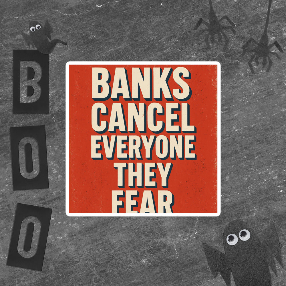 Banks Cancel Everyone They Fear Bumper Sticker — political satire sticker mockup — view 5