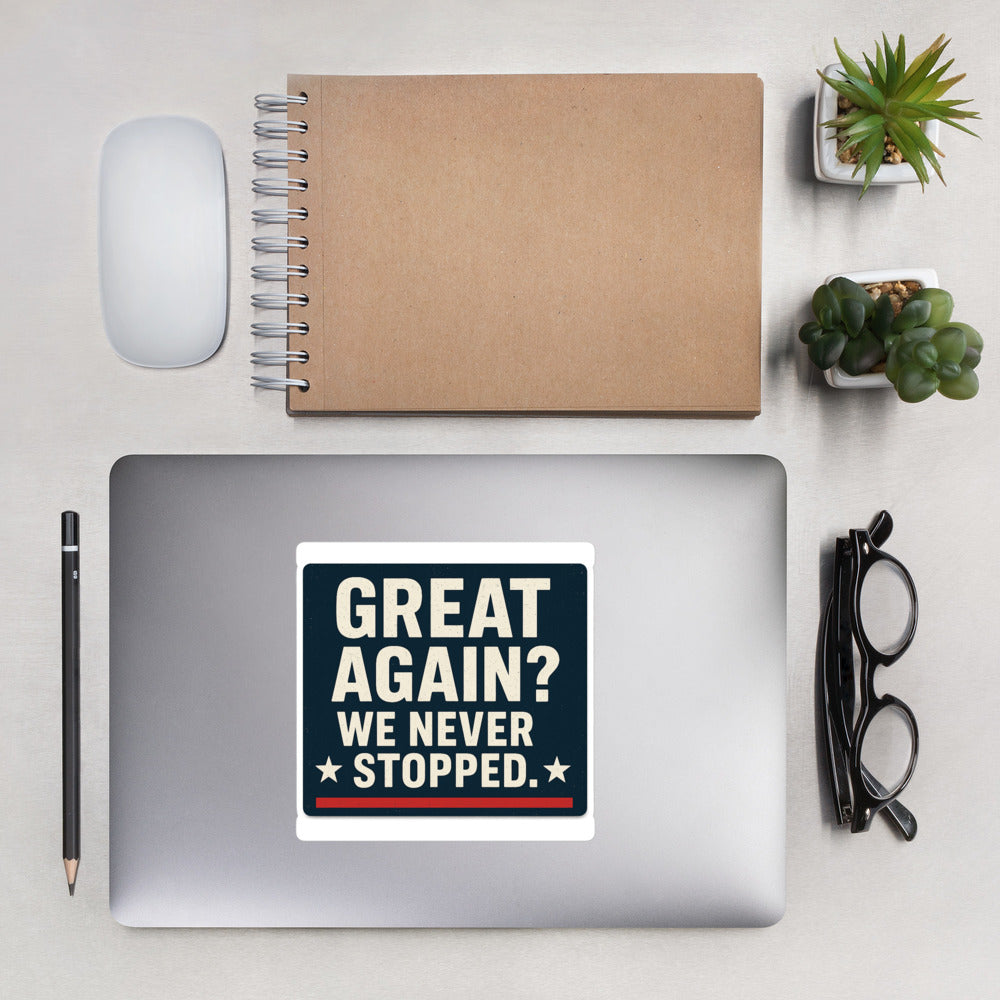 Great Again? We Never Stopped. Bumper Sticker — political satire sticker mockup — view 2