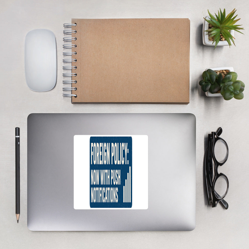 Foreign Policy: Now With Push Notifications Sticker — political satire sticker mockup — view 2