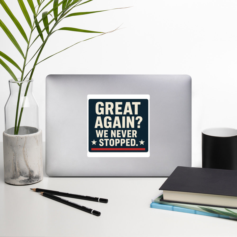 Great Again? We Never Stopped. Bumper Sticker — political satire sticker mockup — view 3