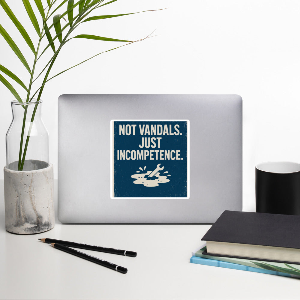 "Not Vandals. Just Incompetence." Bumper Sticker — political satire sticker mockup — view 3
