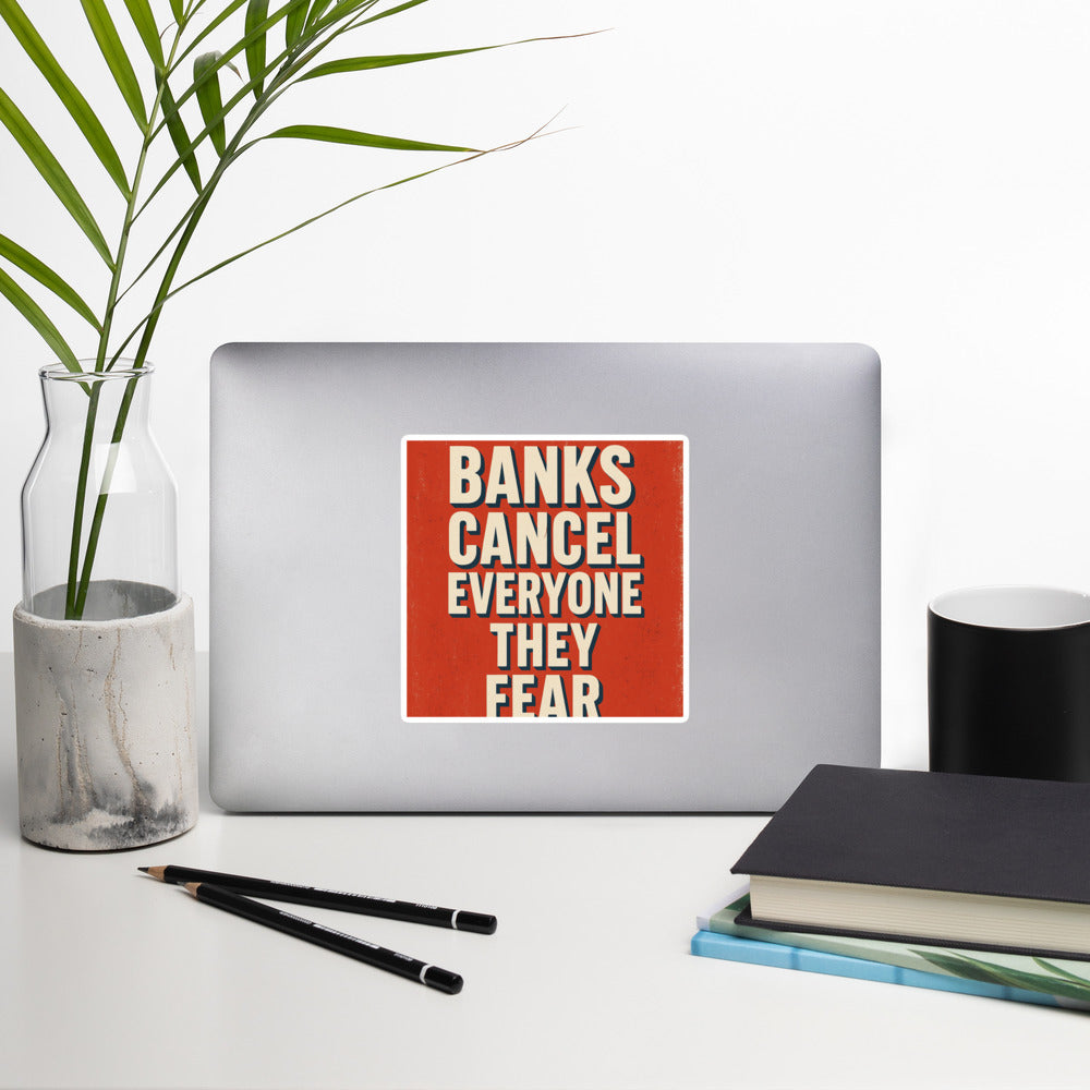 Banks Cancel Everyone They Fear Bumper Sticker — political satire sticker mockup — view 3