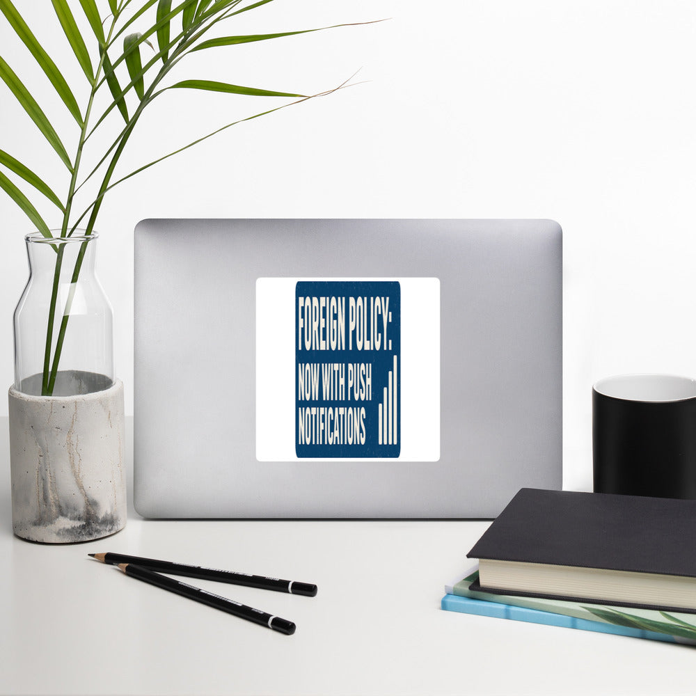 Foreign Policy: Now With Push Notifications Sticker — political satire sticker mockup — view 3