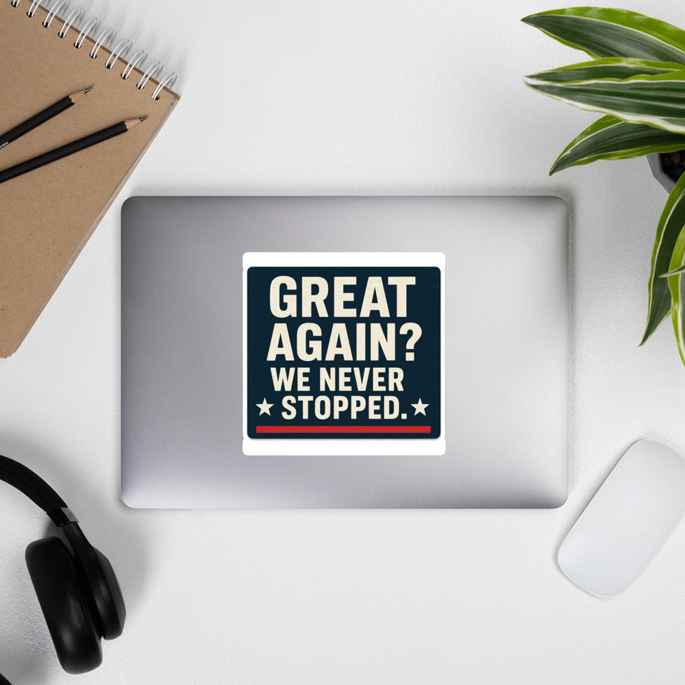 Great Again? We Never Stopped. Bumper Sticker — political satire sticker mockup — view 4