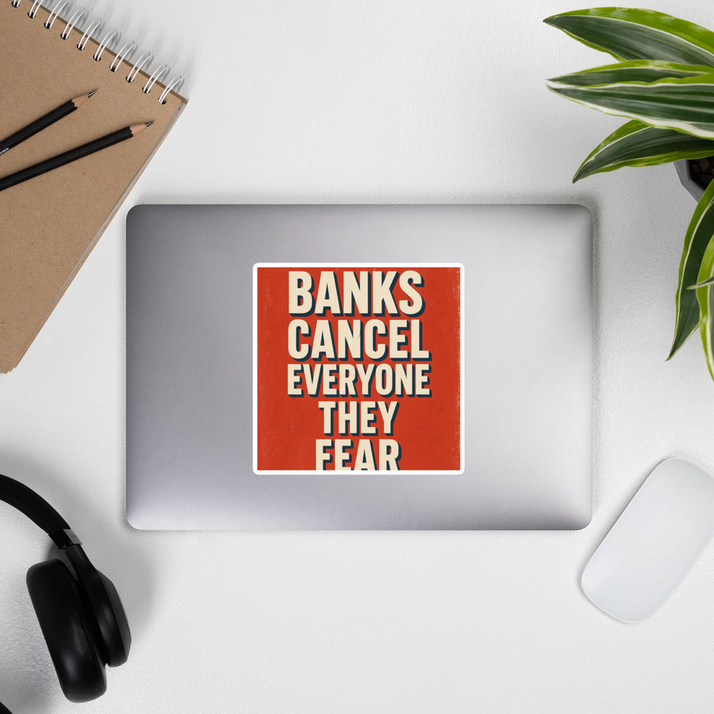 Banks Cancel Everyone They Fear Bumper Sticker — political satire sticker mockup — view 4