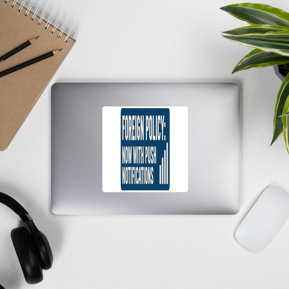 Foreign Policy: Now With Push Notifications Sticker — political satire sticker mockup — view 4