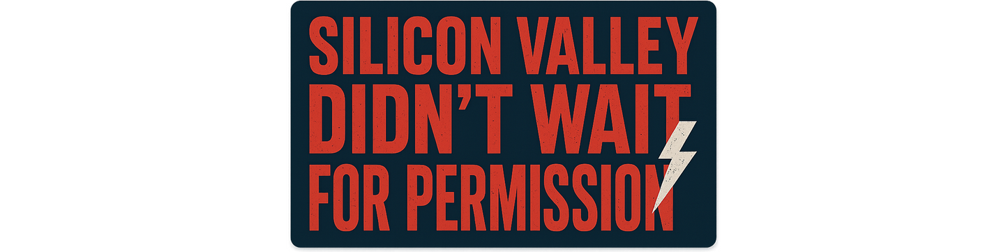 Silicon Valley Didn't Wait For Permission Sticker