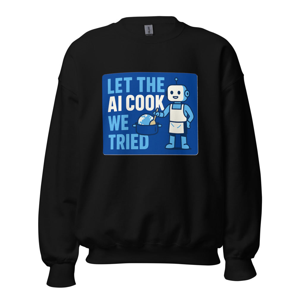 Let The AI Cook, We Tried Crewneck Sweatshirt